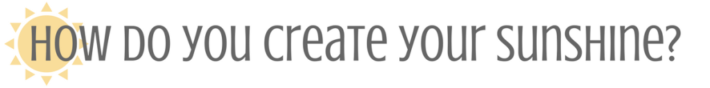 how-do-you-create-your-sunshine